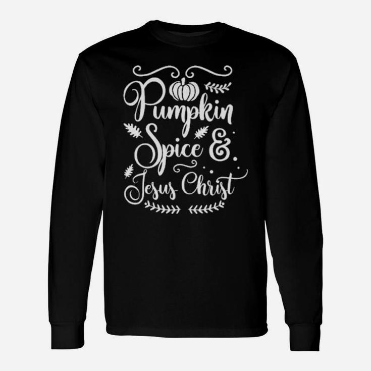 Thanksgiving Pumpkin Spice And Jesus Christ Long Sleeve T-Shirt