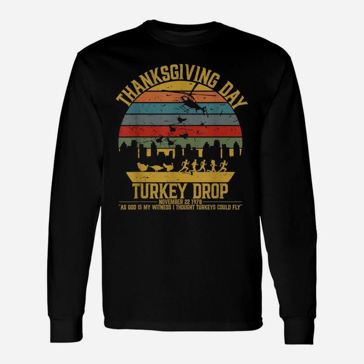 Thanksgiving Turkey Drop As God Is My Witness Turkeys Fly Unisex Long Sleeve