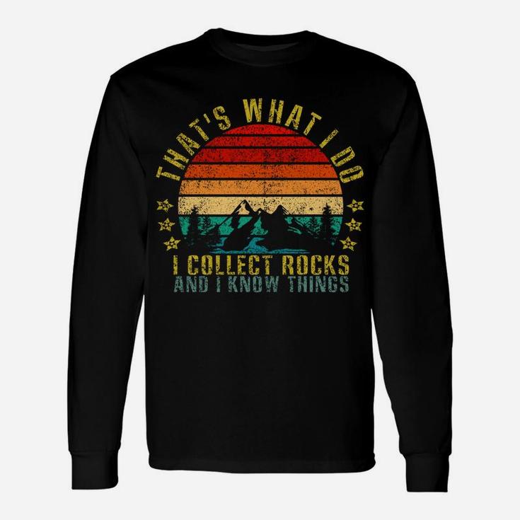 That's What I Do I Collect Rocks And I Know Things Funny Sweatshirt Unisex Long Sleeve