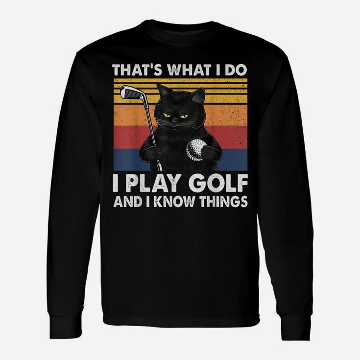 That’S What I Do-I Play Golf And I Know Things-Cat Lovers Unisex Long Sleeve