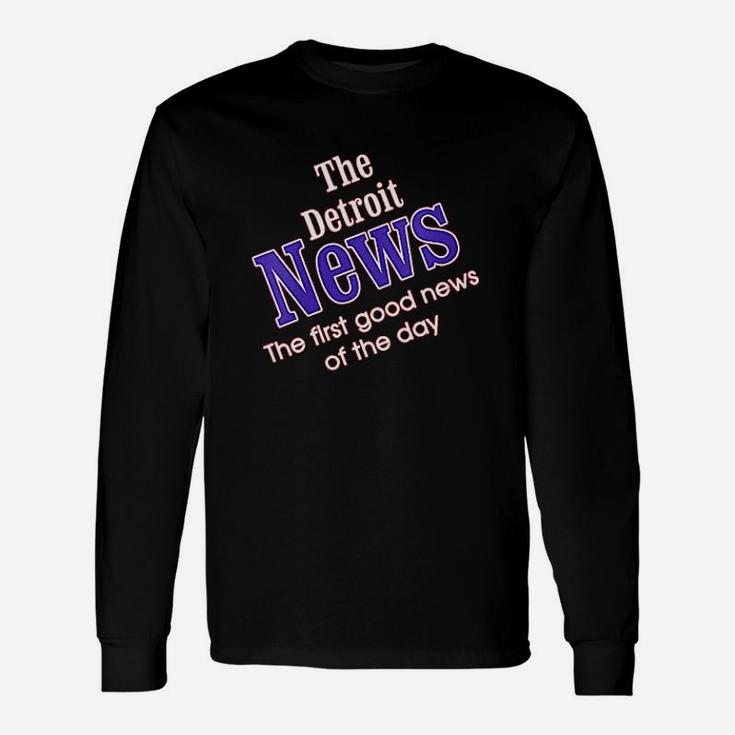 The Detroit News The First Good News Of The Day Unisex Long Sleeve