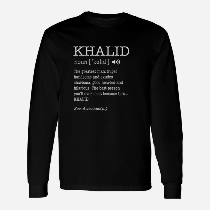 The Name Is Khalid Funny Gift Unisex Long Sleeve