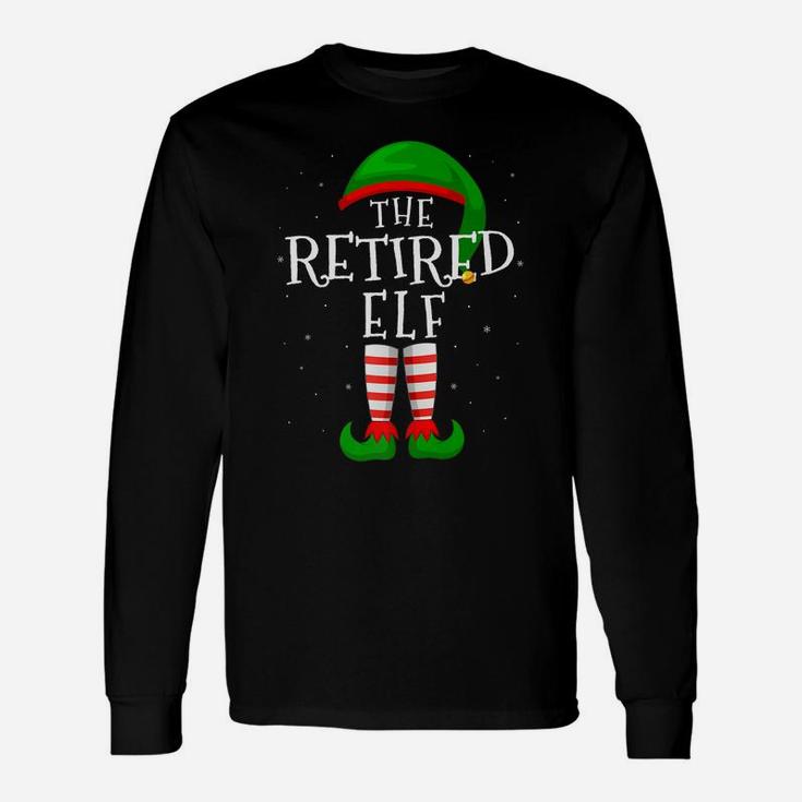 The Retired Elf Funny Matching Family Group Christmas Gift Unisex Long Sleeve