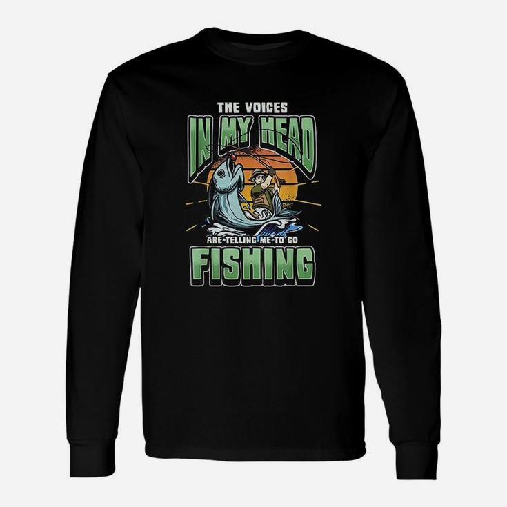 The Voices In My Head Telling Me To Go Fishing Unisex Long Sleeve