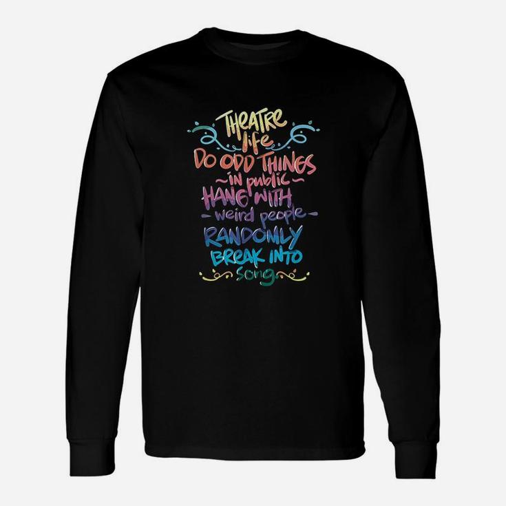 Theatre Life Musical Funny Theatre Gift For Thespian Unisex Long Sleeve