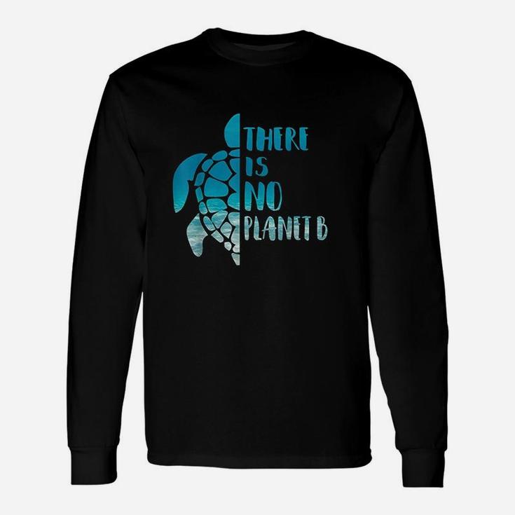 There Is No Planet B For Sea Turtles Lover Save A Turtle Unisex Long Sleeve