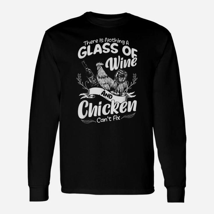 There Is Nothing A Glass Of Wine And Chickens Can't Fix Unisex Long Sleeve