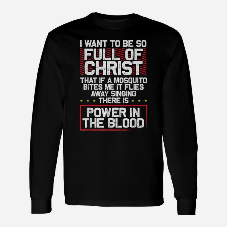 There's Power In Blood - Funny Religious Christian Unisex Long Sleeve