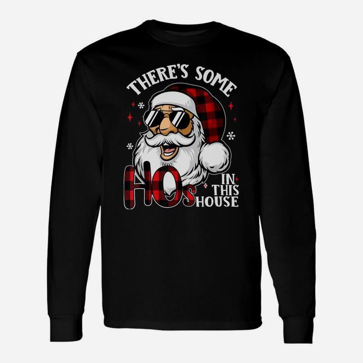 There's Some Hos In This House Funny Santa Claus Christmas Sweatshirt Unisex Long Sleeve