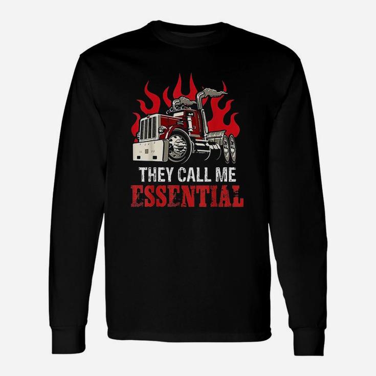 They Call Me Essential Funny Truck Driver Essential Gift Unisex Long Sleeve