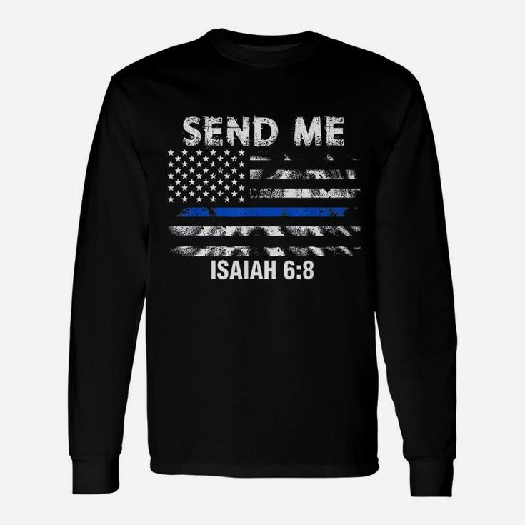 Thin Blue Line Police Send Me American Flag Unisex Long Sleeve