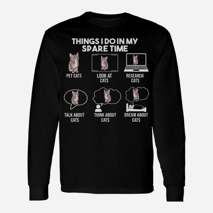 Things I Do In My Spare Time Cat ,Gift For Cat Lovers Unisex Long Sleeve