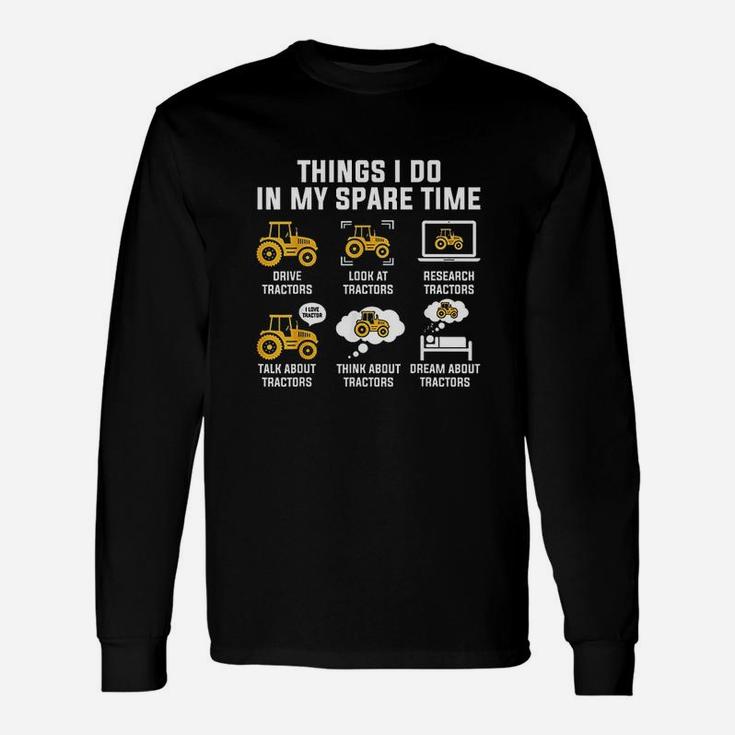 Things I Do In My Spare Time Drive Tractors Unisex Long Sleeve