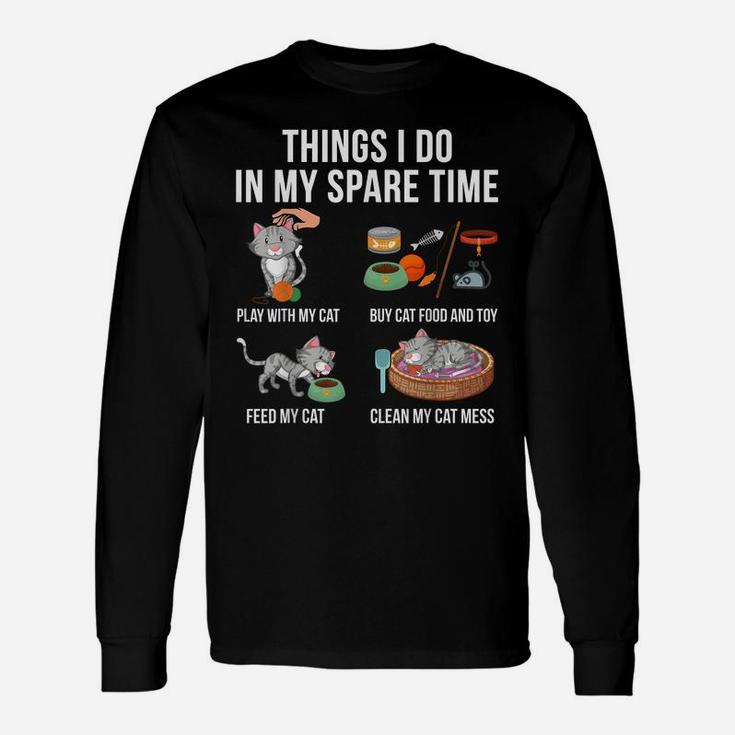 Things I Do In My Spare Time Play With My Cat Unisex Long Sleeve