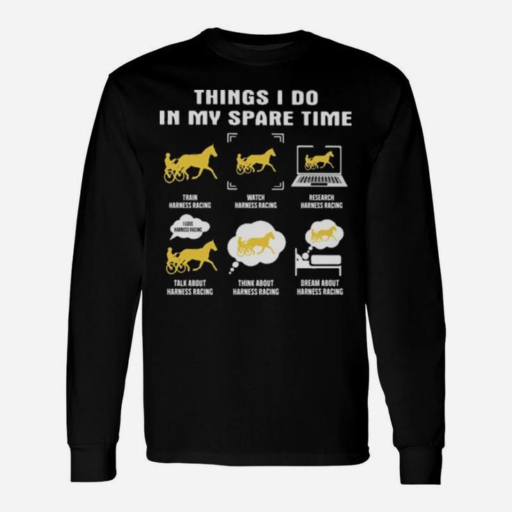Things I Do In My Spare Time Harness Racing Long Sleeve T-Shirt