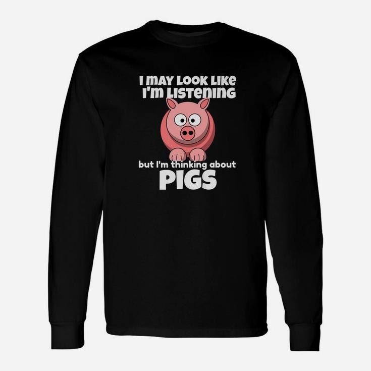 Im Thinking About Pigs Pigs Long Sleeve T-Shirt