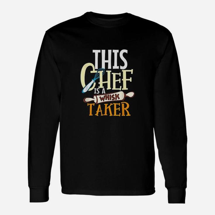 This Chef Is A Whisk Taker Unisex Long Sleeve