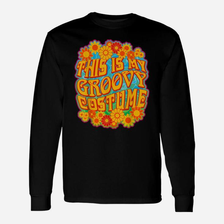 This Is My Groovy Costume - With Retro Flower Power Unisex Long Sleeve