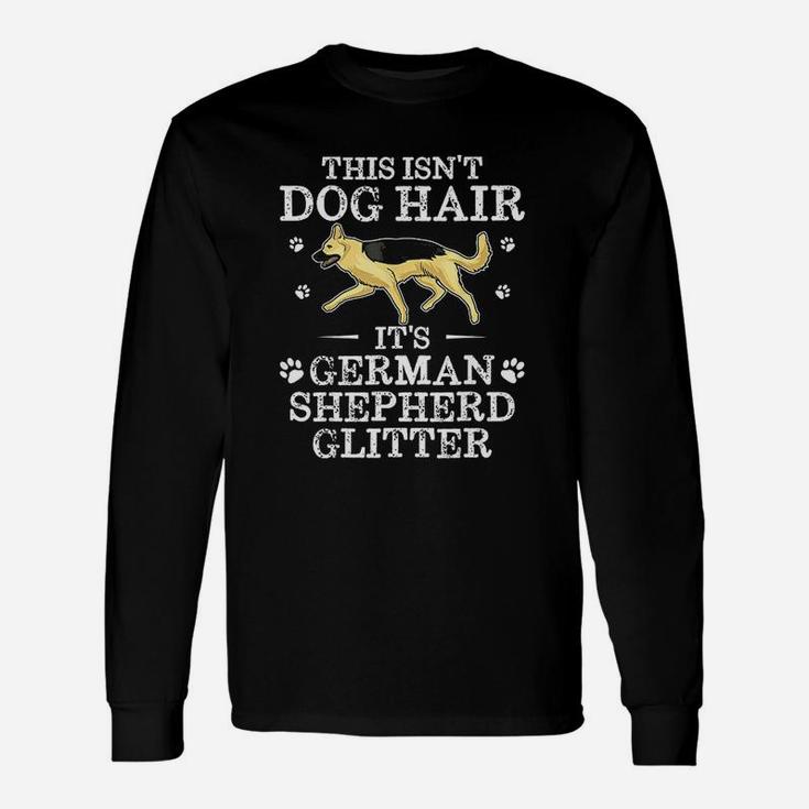 This Is Not Dog Hair It Is German Shepherd Glitter Unisex Long Sleeve