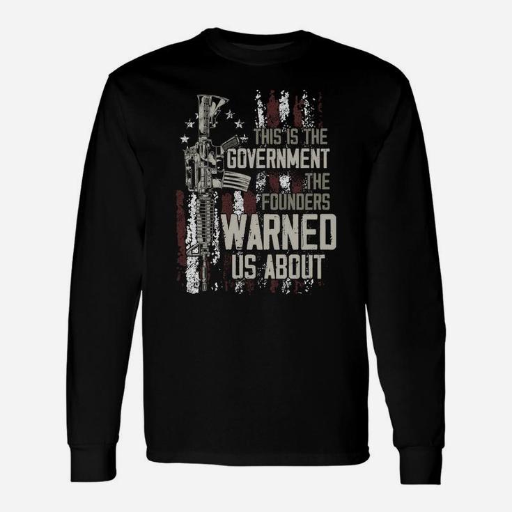 This Is The Government The Founders Warned Us About On Back Unisex Long Sleeve