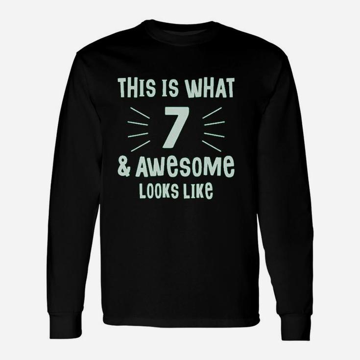 This Is What 7 And Awesome Looks Like 7 Year Old Birthday Unisex Long Sleeve