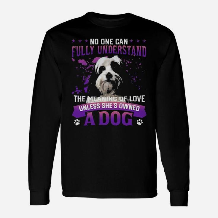 Tibetan Terrier No One Can Fully Understand The Meaning Of Love Long Sleeve T-Shirt