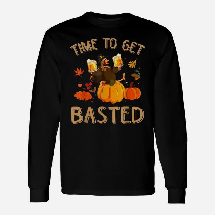 Time To Get Basted Thanksgiving Turkey Beer Drinking Funny Unisex Long Sleeve