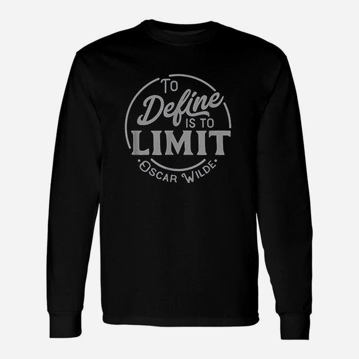 To Define Is To Limit Unisex Long Sleeve