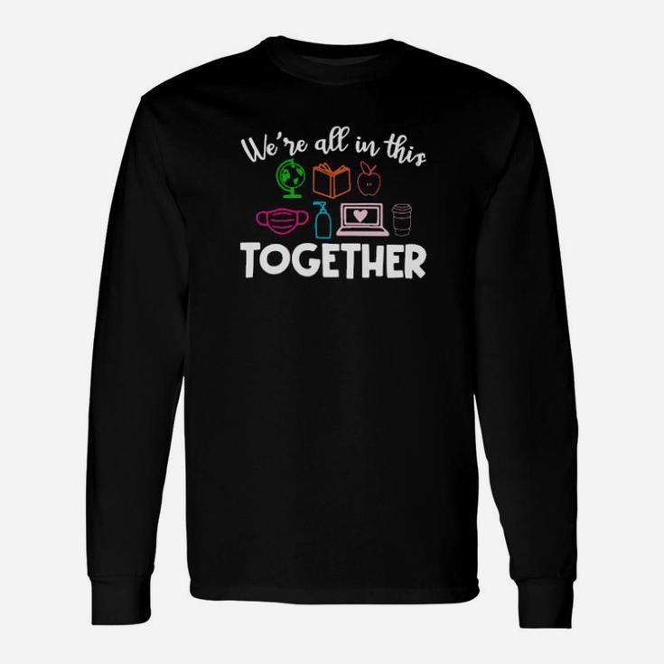 We Are All In This Together Long Sleeve T-Shirt