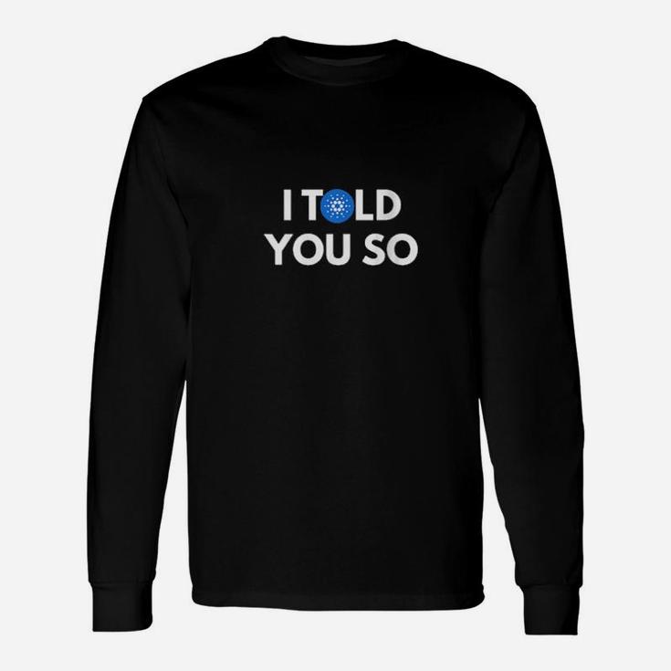 I Told You So Long Sleeve T-Shirt