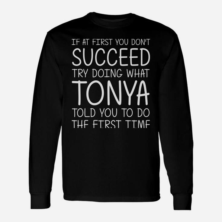 Tonya Gift Name Personalized Birthday Funny Christmas Joke Unisex Long Sleeve