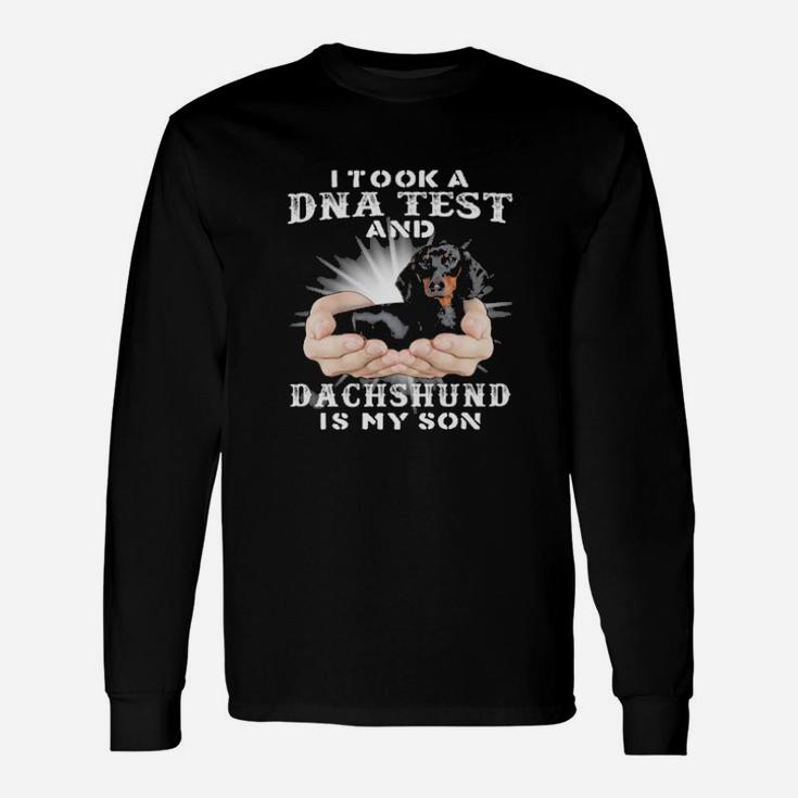 I Took A Dna Test And Dachshund Is My Son Long Sleeve T-Shirt