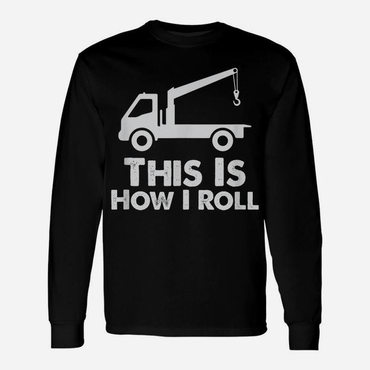 Tow Driver | Cool Gift Trucker | Funny Saying Truck Lover Unisex Long Sleeve