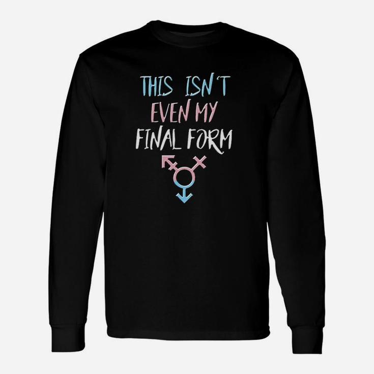 Trans Pride Final Form Saying Quote Lgbt Gift Idea Unisex Long Sleeve