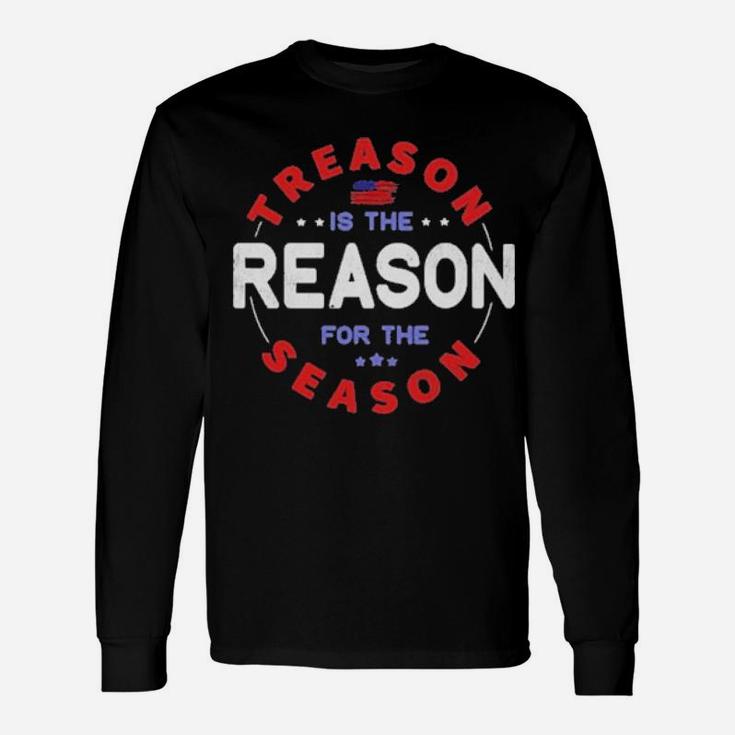 Treason Is The Reason For The Season 4Th Of July Long Sleeve T-Shirt