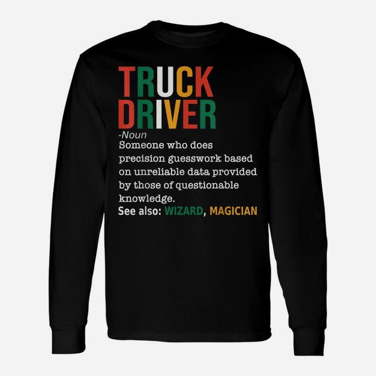 Truck Driver Definition Noun Funny Truck Driver Trucker Unisex Long Sleeve