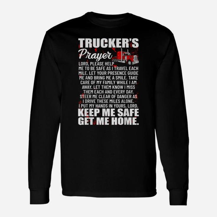 Truckers Prayer Keep Me Safe Get Me Home Hauler Truck Driver Unisex Long Sleeve