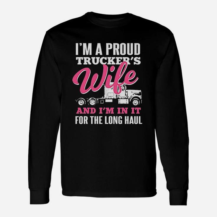 Truckers Wife In It For The Long Haul Truck Driver Spouse Unisex Long Sleeve