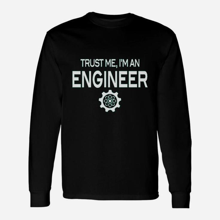 Trust Me Im An Engineer Unisex Long Sleeve