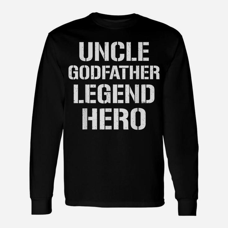 Uncle Godfather Legend Hero Funny Cool Uncle Gift Unisex Long Sleeve