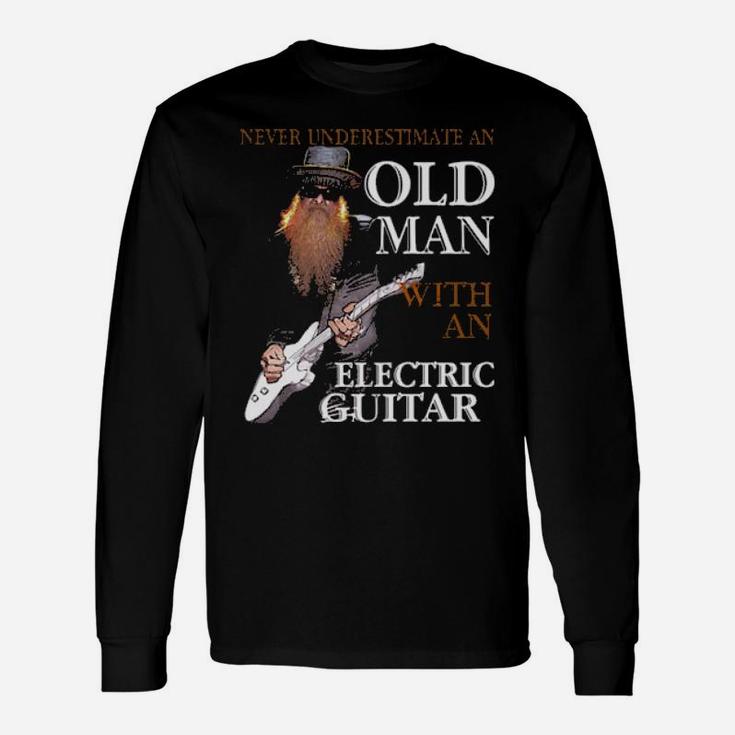 Never Underestimate An Old Man With An Electric Guitar Long Sleeve T-Shirt