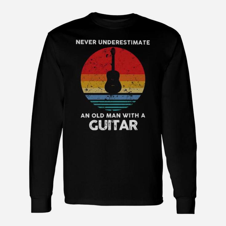 Never Underestimate An Old Man With A Guitar Long Sleeve T-Shirt
