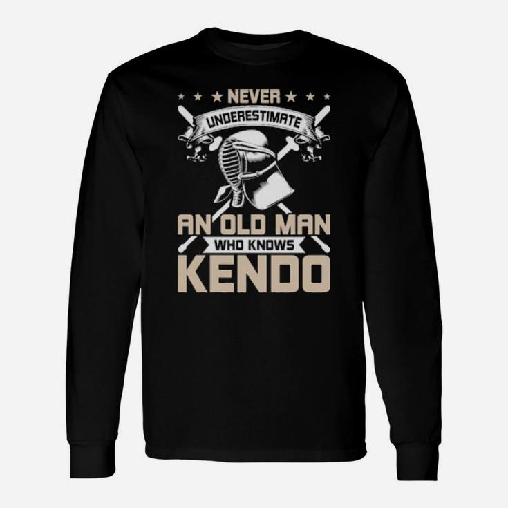 Never Underestimate An Old Man Who Knows Kendo Long Sleeve T-Shirt