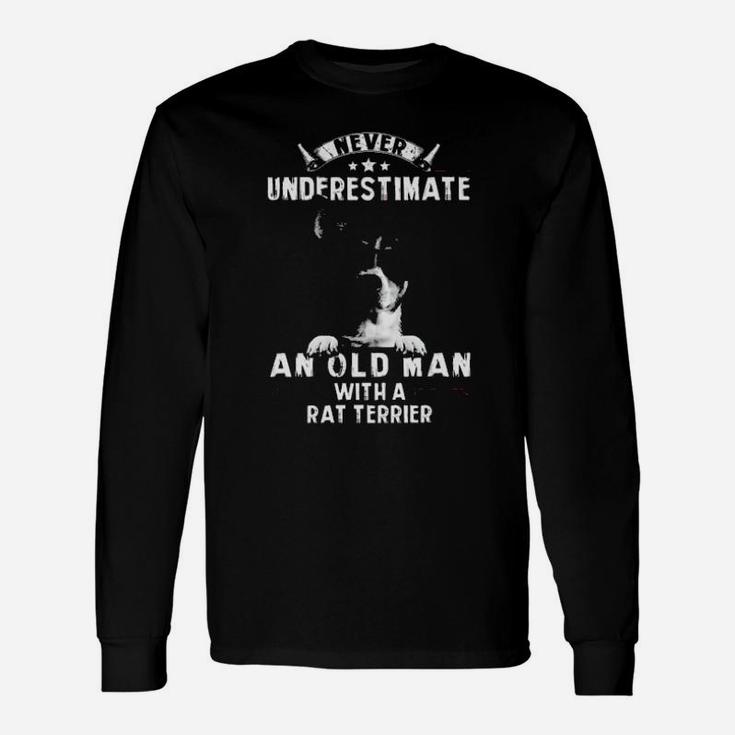 Never Underestimate An Old Man With A Rat Terrier Long Sleeve T-Shirt