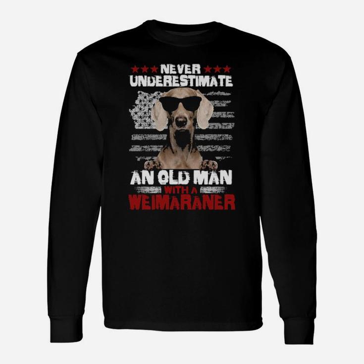 Never Underestimate An Old Man With A Weimaraner Long Sleeve T-Shirt