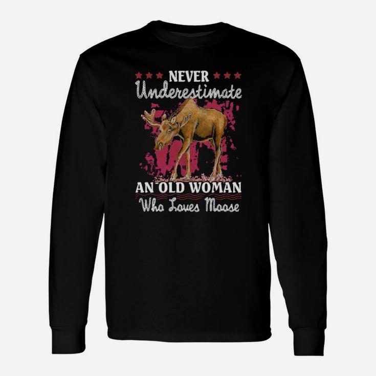 Never Underestimate An Old Woman Who Loves Moose Long Sleeve T-Shirt