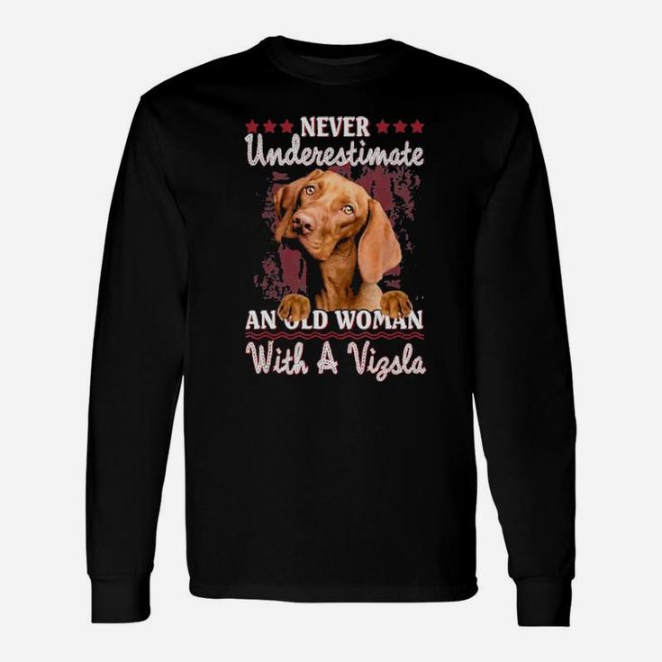 Never Underestimate An Old Woman With A Vizsla Long Sleeve T-Shirt