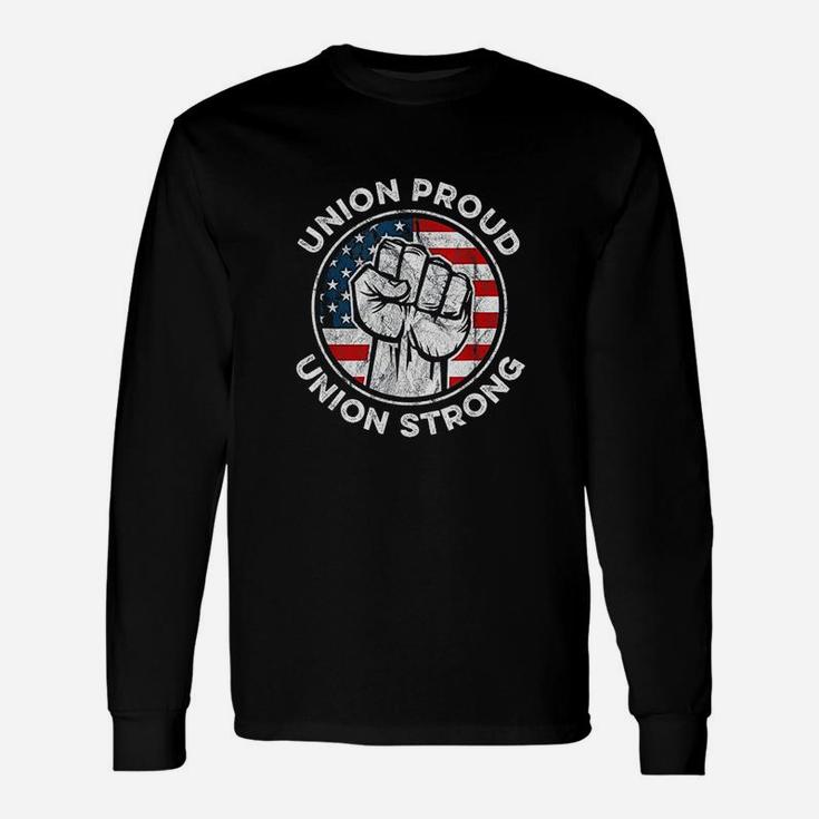 Union Proud Union Strong American Flag Long Sleeve T-Shirt