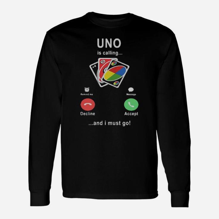 Uno Is Calling And I Must Go Long Sleeve T-Shirt