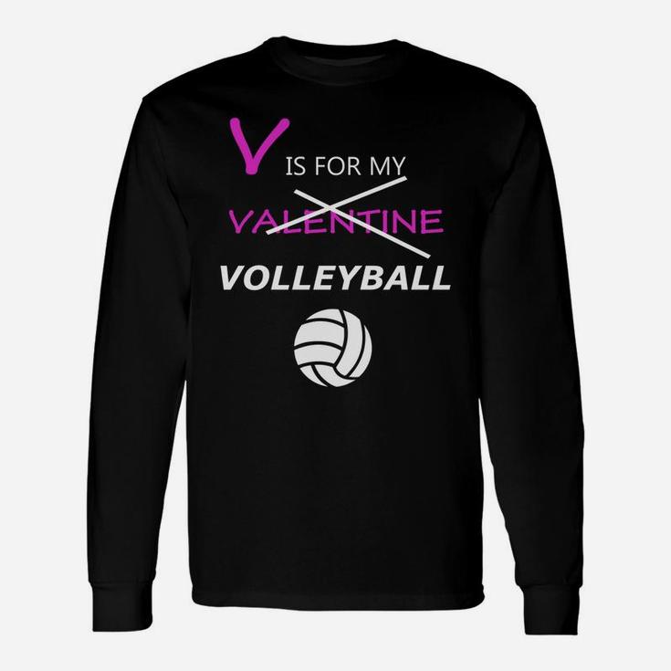 V Is Not Valentine But V In My Volleyball Valentine Long Sleeve T-Shirt